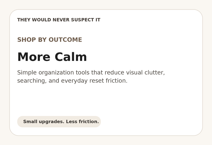 More Calm collection — organization tools that reduce clutter and everyday friction